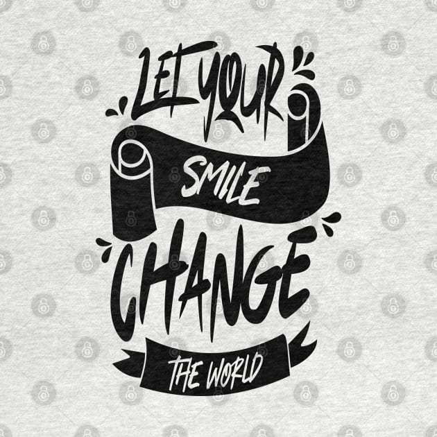 Let Your Smile Change the World by Distrowlinc